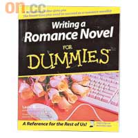 《Writing a Romance Novel For Dummies》作者：Leslie Wainger出版：Wiley