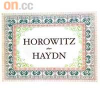 Horowitz plays Haydn<br>Artist	：Vladimir Horowitz<br>Date	：2003　Label：Sony